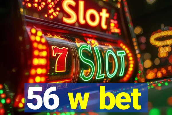 56 w bet