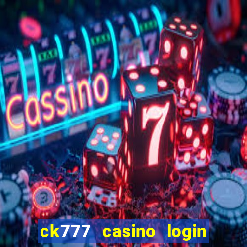 ck777 casino login register mobile