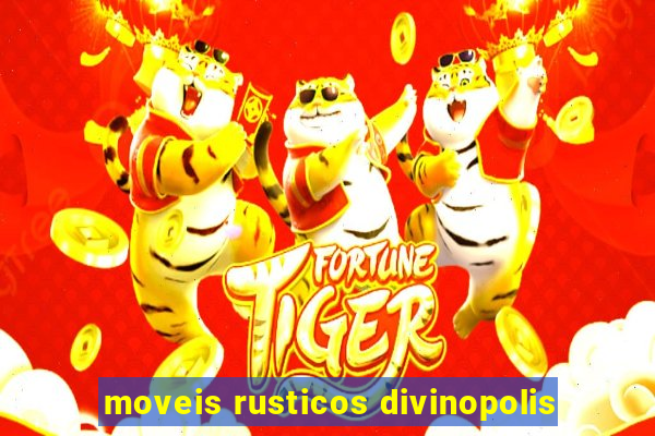 moveis rusticos divinopolis