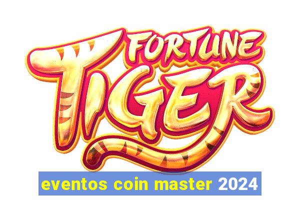 eventos coin master 2024