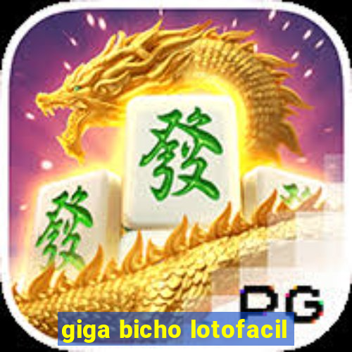 giga bicho lotofacil