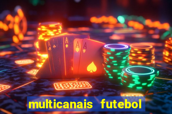 multicanais futebol ao vivo grátis