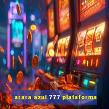 arara azul 777 plataforma