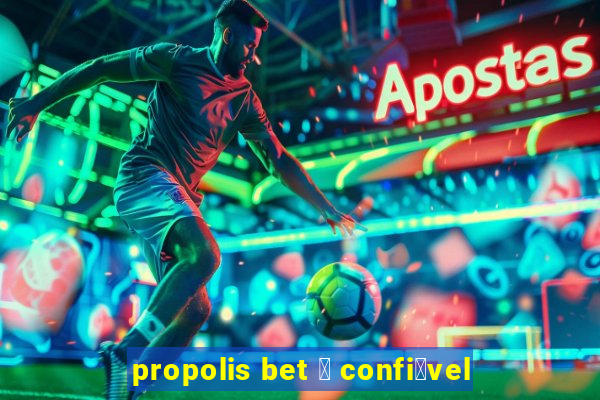 propolis bet 茅 confi谩vel