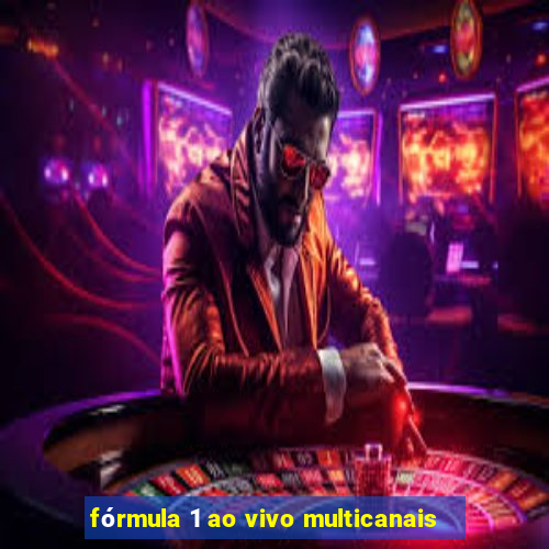 fórmula 1 ao vivo multicanais