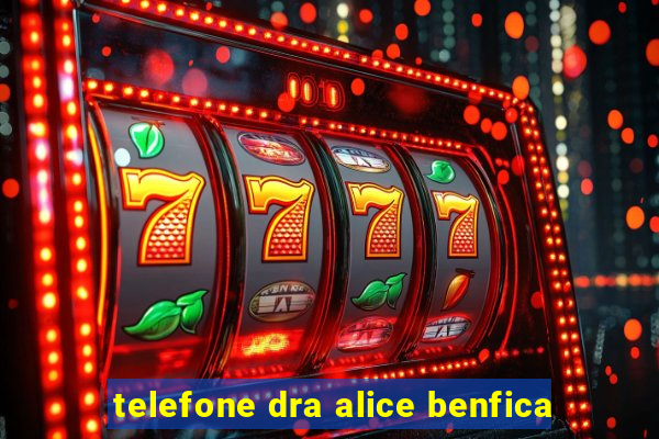 telefone dra alice benfica