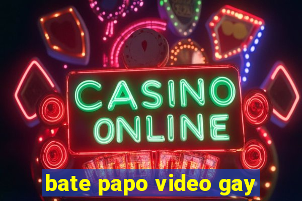 bate papo video gay