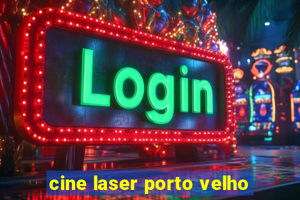 cine laser porto velho