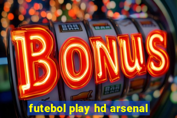 futebol play hd arsenal