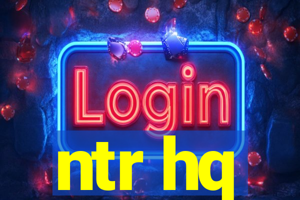 ntr hq