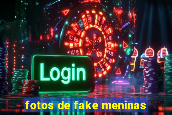 fotos de fake meninas