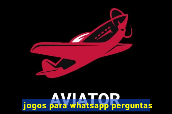 jogos para whatsapp perguntas