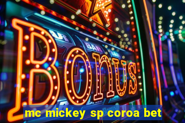 mc mickey sp coroa bet