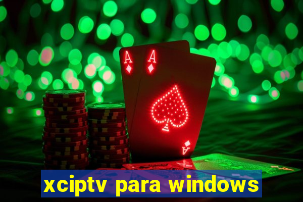 xciptv para windows