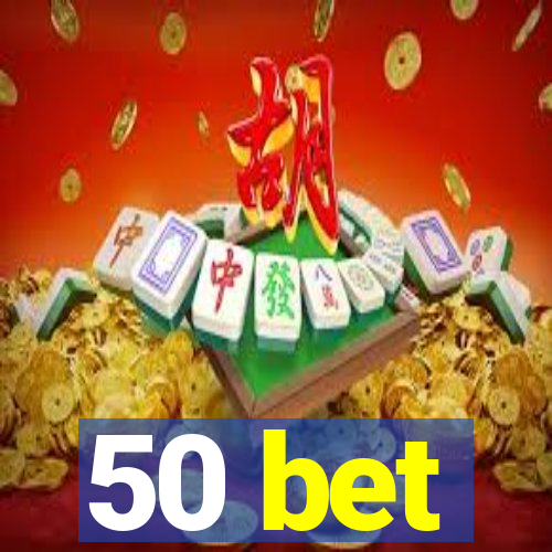 50 bet