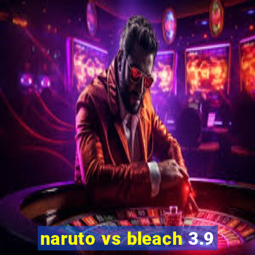 naruto vs bleach 3.9