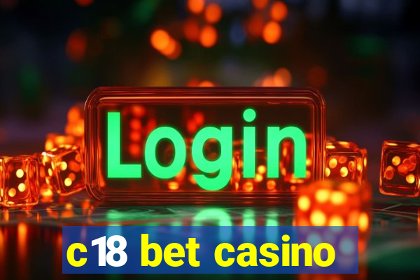 c18 bet casino