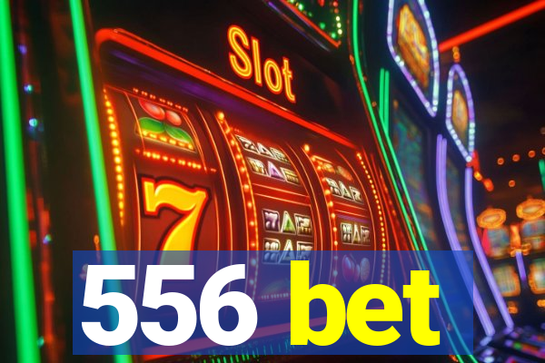 556 bet