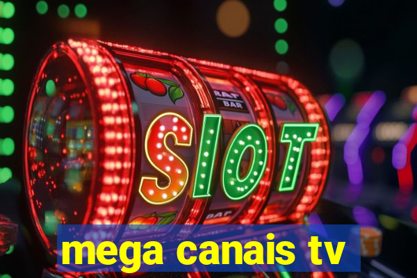 mega canais tv