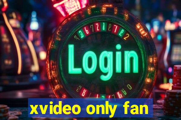 xvideo only fan