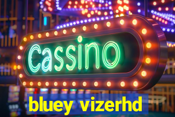 bluey vizerhd