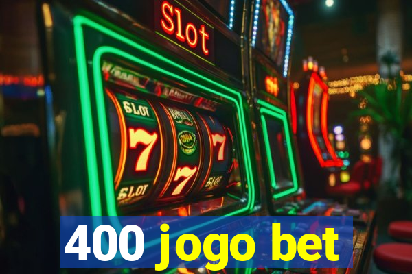 400 jogo bet