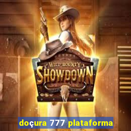 doçura 777 plataforma