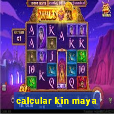 calcular kin maya