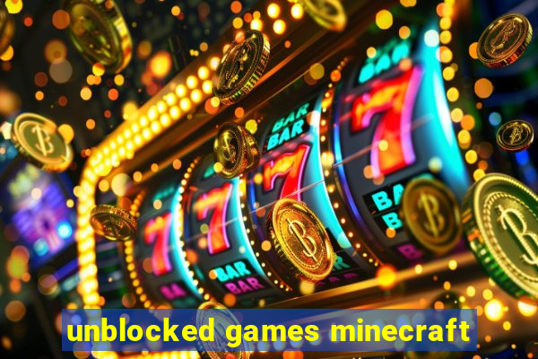 unblocked games minecraft