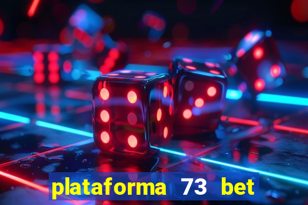 plataforma 73 bet é confiável