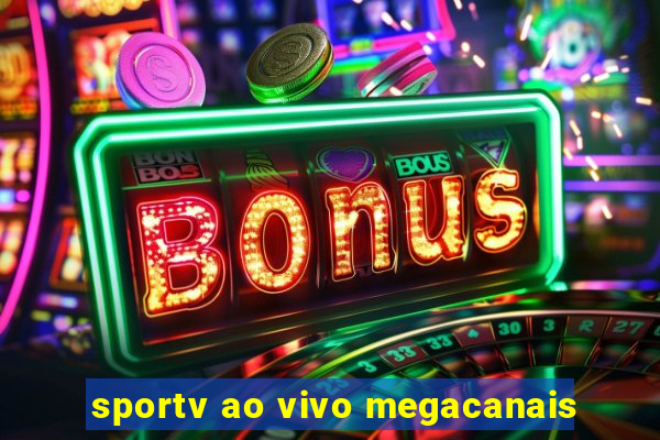 sportv ao vivo megacanais