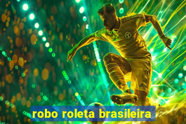 robo roleta brasileira