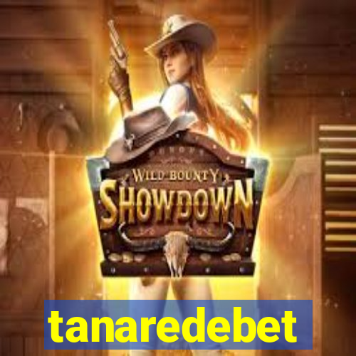 tanaredebet