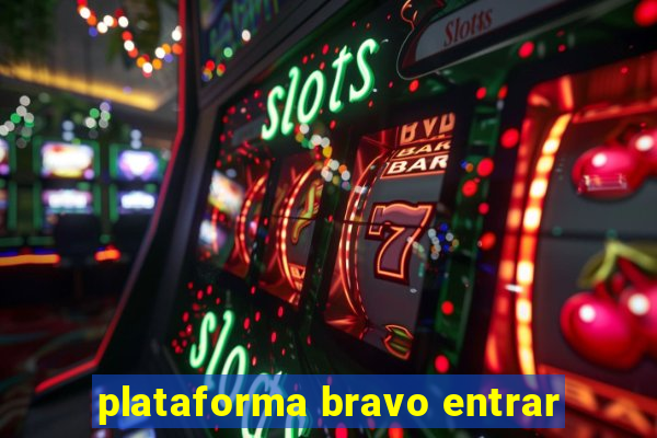 plataforma bravo entrar