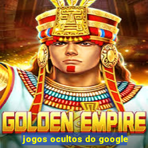 jogos ocultos do google