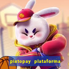 pixtopay plataforma de jogos