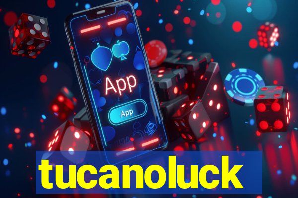 tucanoluck