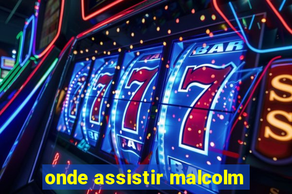 onde assistir malcolm