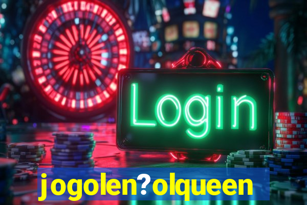 jogolen?olqueen