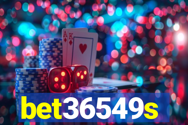 bet36549s