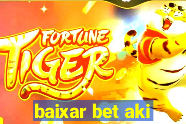 baixar bet aki