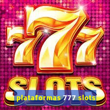 plataformas 777 slots