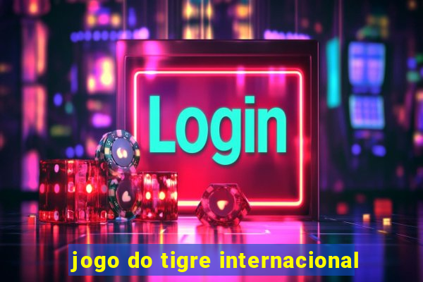 jogo do tigre internacional