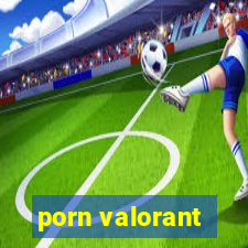 porn valorant