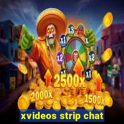 xvideos strip chat