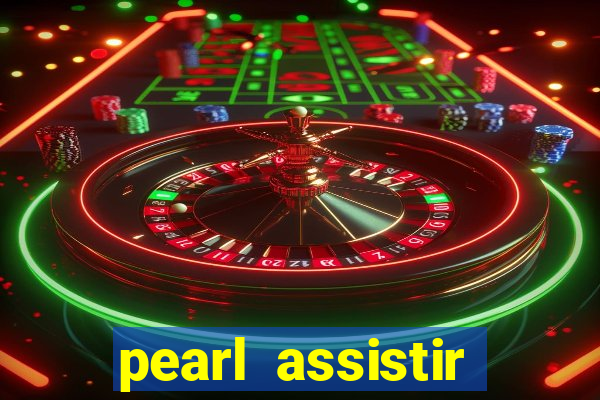 pearl assistir online megaflix