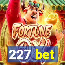 227 bet