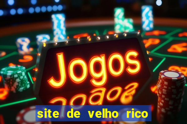 site de velho rico para ganhar pix