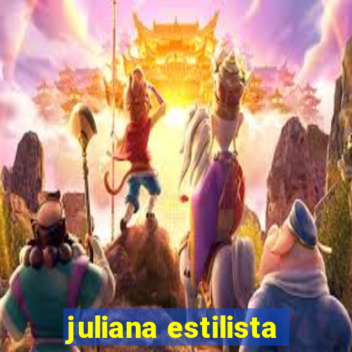 juliana estilista