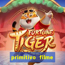 primitivo filme completo dublado mega filmes